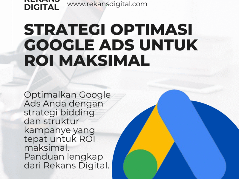 Strategi Optimasi Google Ads untuk ROI Maksimal
