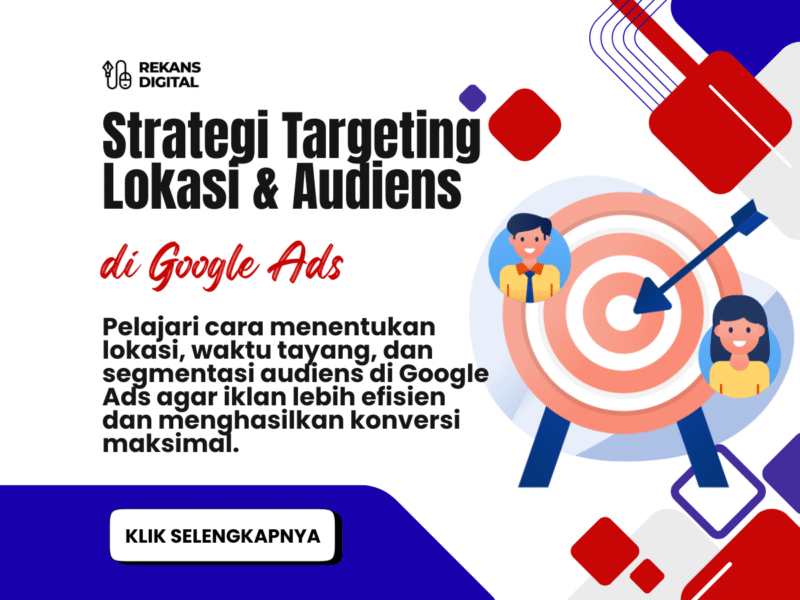 Strategi Targeting Lokasi & Audiens di Google Ads