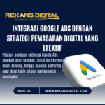 Integrasi Google Ads dengan Strategi Pemasaran Digital yang Efektif