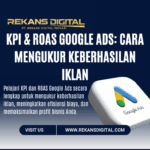 KPI & ROAS Google Ads: Cara Mengukur Keberhasilan Iklan