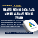 Strategi Bidding Google Ads: Manual vs Smart Bidding Terbaik