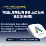 10 Kesalahan Fatal Google Ads yang Harus Dihindari