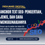 Anchor Text SEO: Pengertian, Jenis, dan Cara Menggunakannya