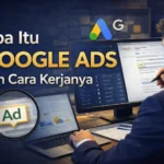Apa Itu Google Ads dan Cara Kerjanya