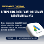 Berapa biaya minimal Google Ads? Pelajari estimasi budget iklan Google, cara menghitung biaya per klik, serta strategi agar iklan lebih hemat.
