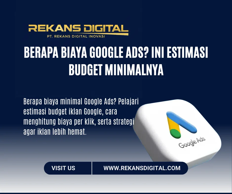 Berapa biaya minimal Google Ads? Pelajari estimasi budget iklan Google, cara menghitung biaya per klik, serta strategi agar iklan lebih hemat.