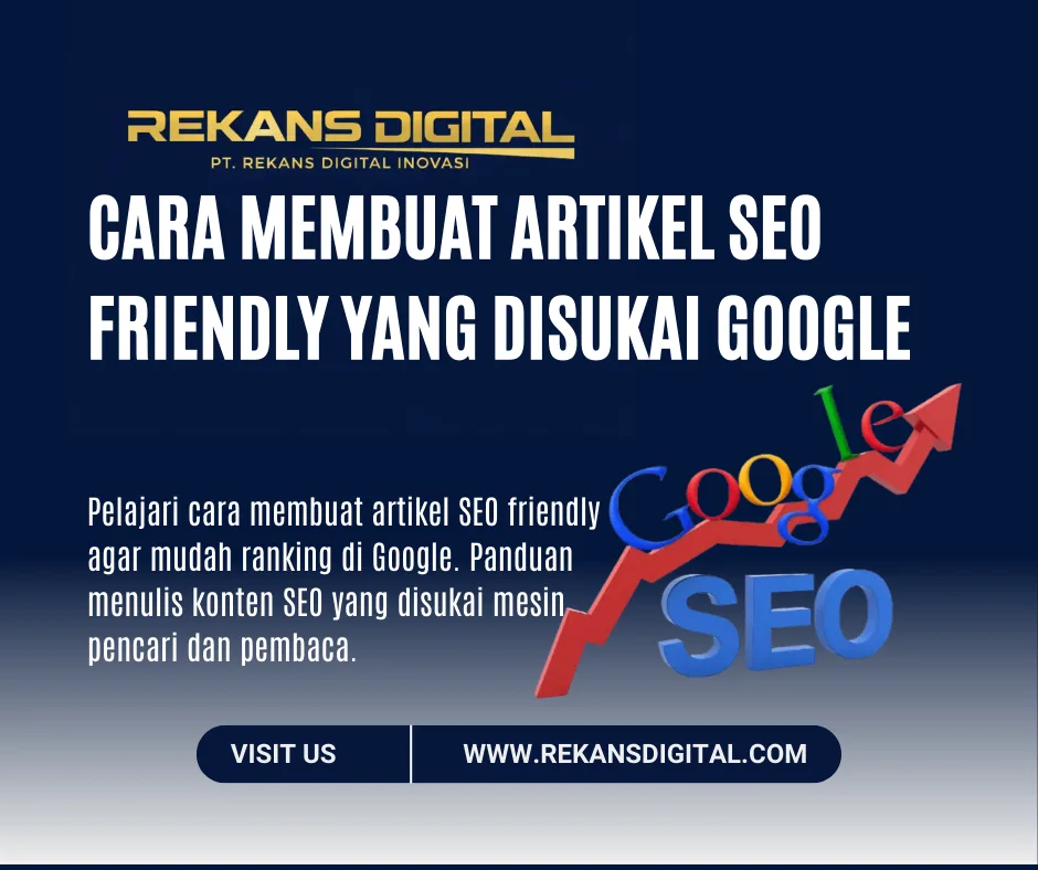 Cara Membuat Artikel SEO Friendly yang Disukai Google
