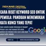 Cara Riset Keyword SEO untuk Pemula: Panduan Menemukan Kata Kunci yang Tepat