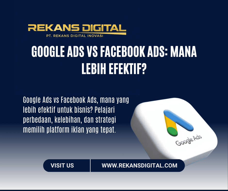 Google Ads vs Facebook Ads: Mana Lebih Efektif?